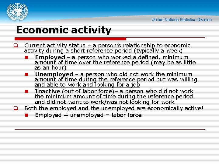 Economic activity q q Current activity status – a person’s relationship to economic activity