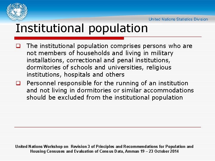 Institutional population q The institutional population comprises persons who are not members of households