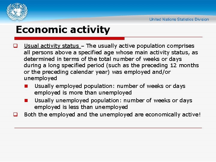 Economic activity q q Usual activity status – The usually active population comprises all