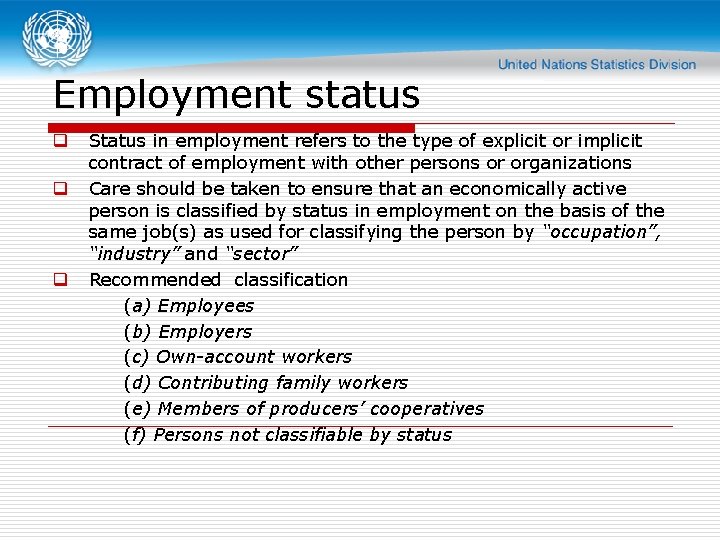 Employment status q q q Status in employment refers to the type of explicit