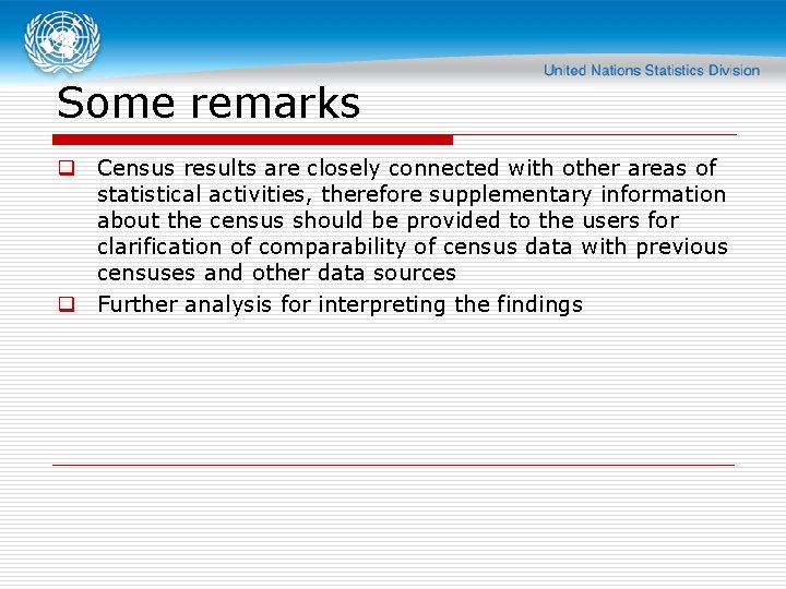 Some remarks q Census results are closely connected with other areas of statistical activities,