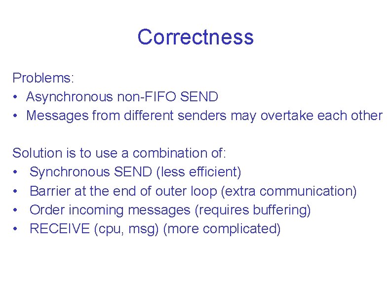 Correctness Problems: • Asynchronous non-FIFO SEND • Messages from different senders may overtake each