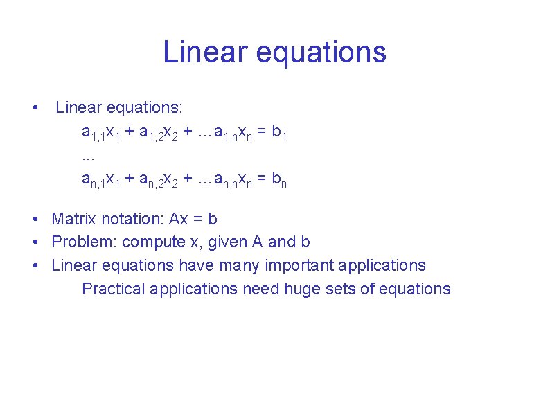 Linear equations • Linear equations: a 1, 1 x 1 + a 1, 2