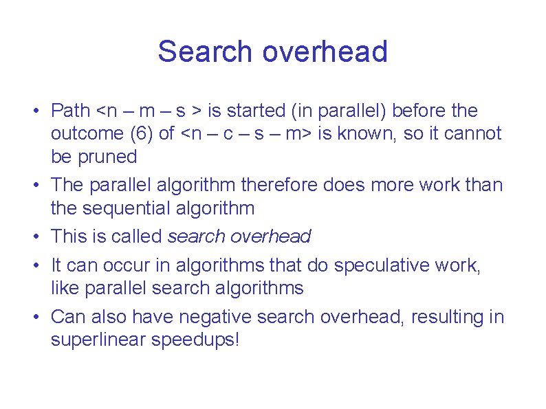 Search overhead • Path <n – m – s > is started (in parallel)