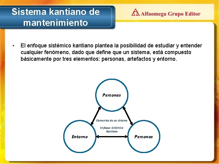 Sistema kantiano de mantenimiento • El enfoque sistémico kantiano plantea la posibilidad de estudiar