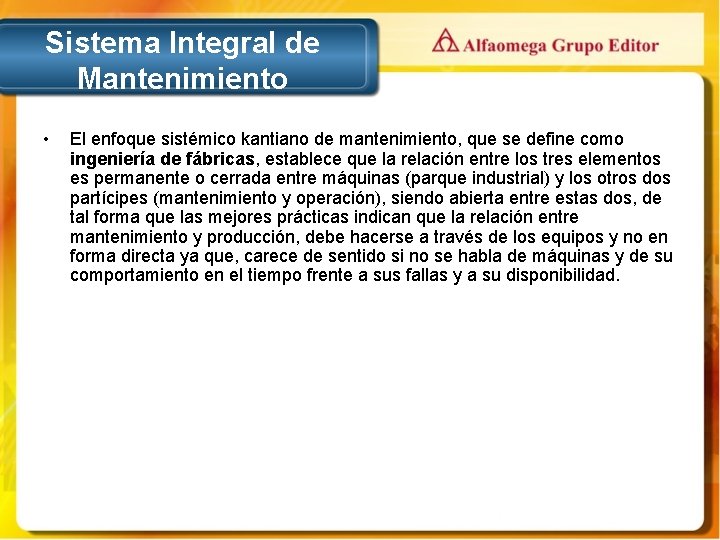 Sistema Integral de Mantenimiento • El enfoque sistémico kantiano de mantenimiento, que se define