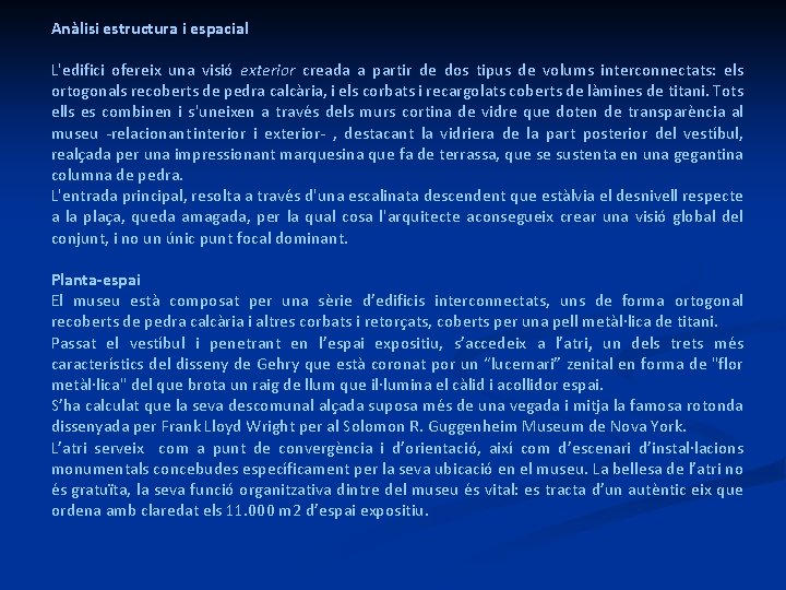 Anàlisi estructura i espacial L'edifici ofereix una visió exterior creada a partir de dos