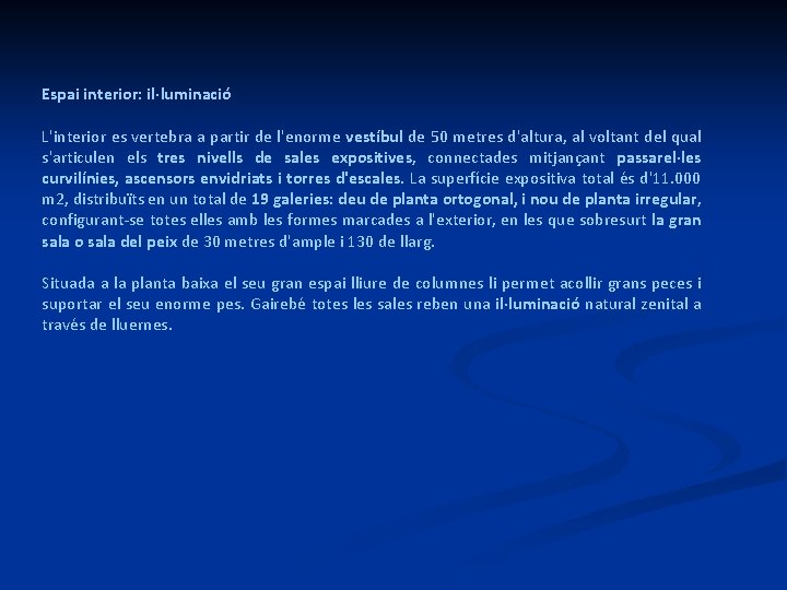 Espai interior: il·luminació L'interior es vertebra a partir de l'enorme vestíbul de 50 metres