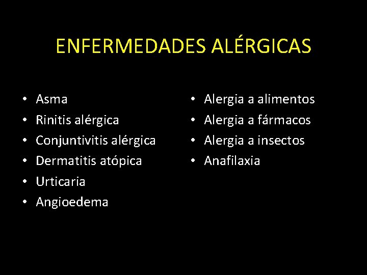 ENFERMEDADES ALÉRGICAS • • • Asma Rinitis alérgica Conjuntivitis alérgica Dermatitis atópica Urticaria Angioedema