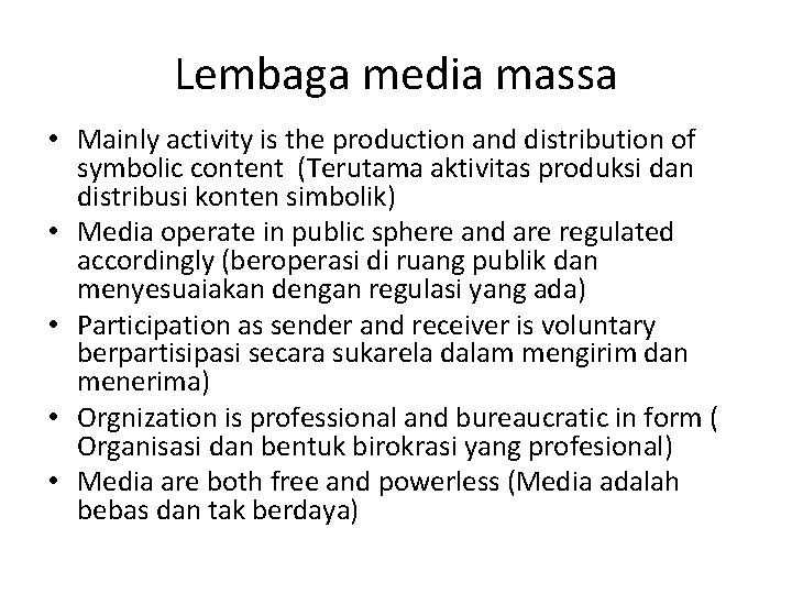 Lembaga media massa • Mainly activity is the production and distribution of symbolic content