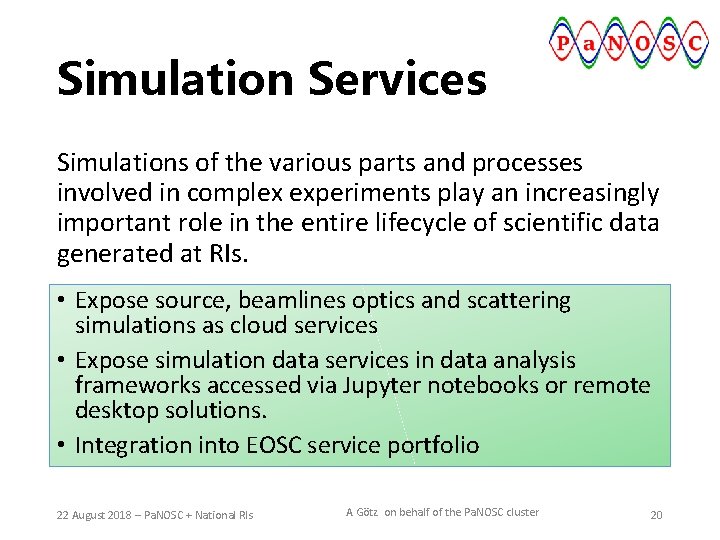 Simulation Services Simulations of the various parts and processes involved in complex experiments play