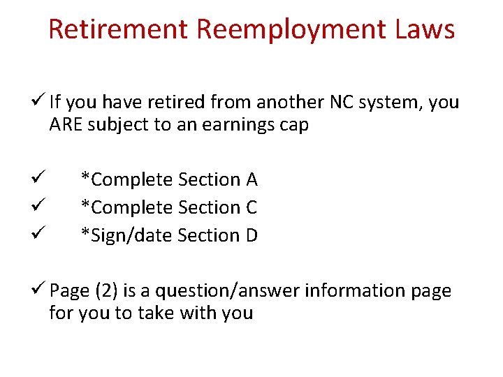 Retirement Reemployment Laws ü If you have retired from another NC system, you ARE