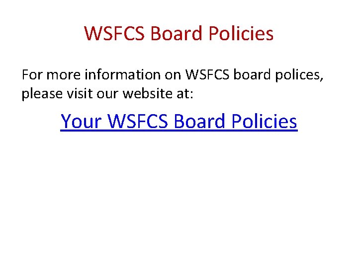 WSFCS Board Policies For more information on WSFCS board polices, please visit our website