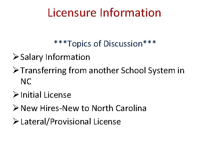 Licensure Information ***Topics of Discussion*** Ø Salary Information Ø Transferring from another School System