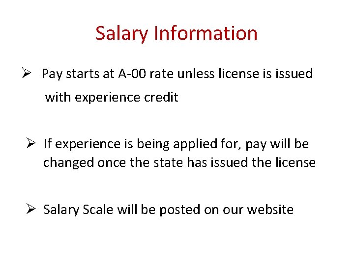 Salary Information Ø Pay starts at A-00 rate unless license is issued with experience