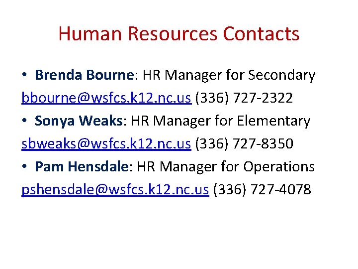 Human Resources Contacts • Brenda Bourne: HR Manager for Secondary bbourne@wsfcs. k 12. nc.