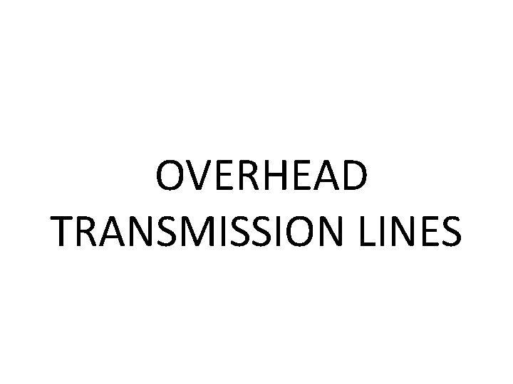 OVERHEAD TRANSMISSION LINES 