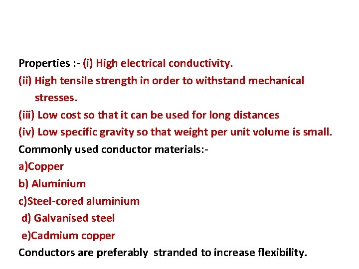 Properties : - (i) High electrical conductivity. (ii) High tensile strength in order to