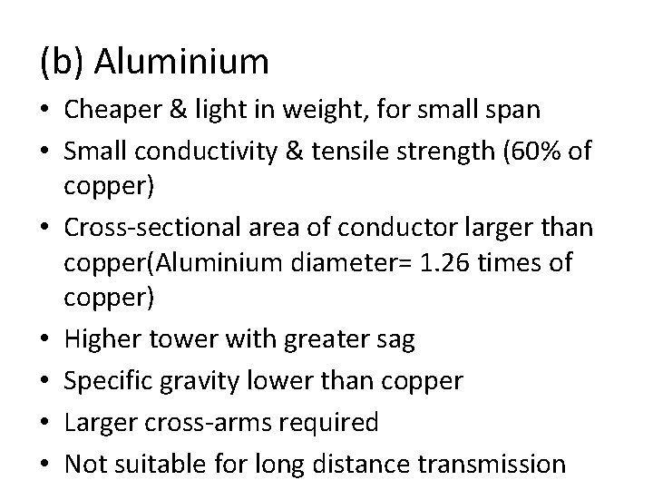 (b) Aluminium • Cheaper & light in weight, for small span • Small conductivity