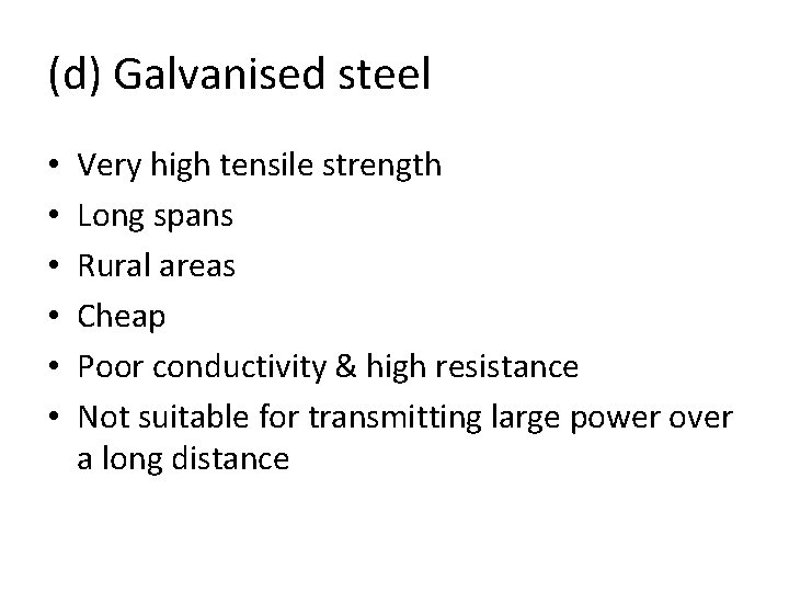 (d) Galvanised steel • • • Very high tensile strength Long spans Rural areas