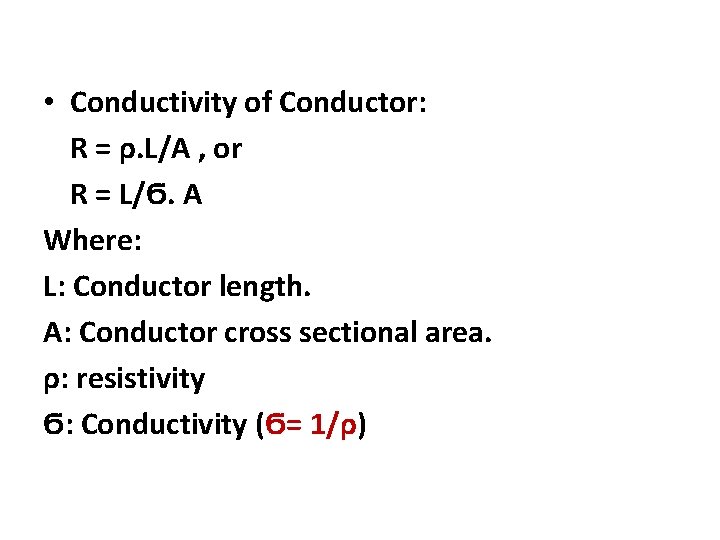  • Conductivity of Conductor: R = ρ. L/A , or R = L/Ϭ.