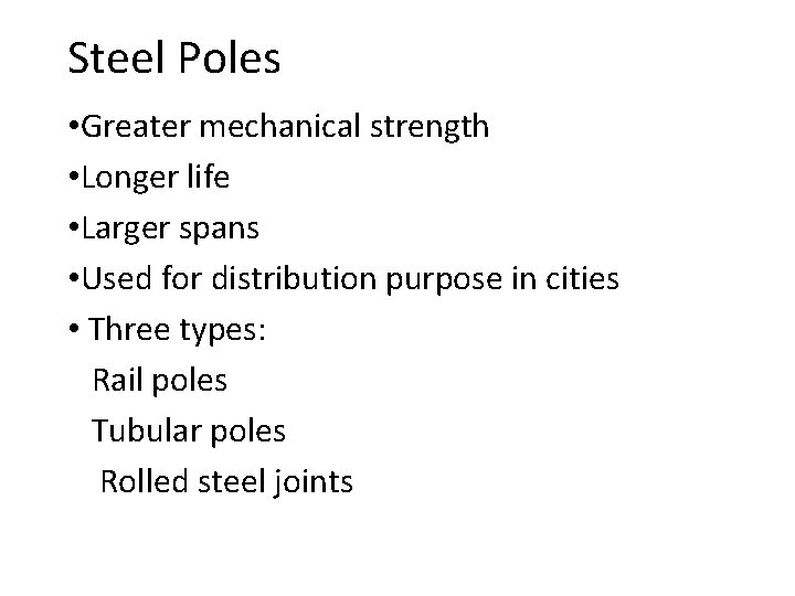 Steel Poles • Greater mechanical strength • Longer life • Larger spans • Used