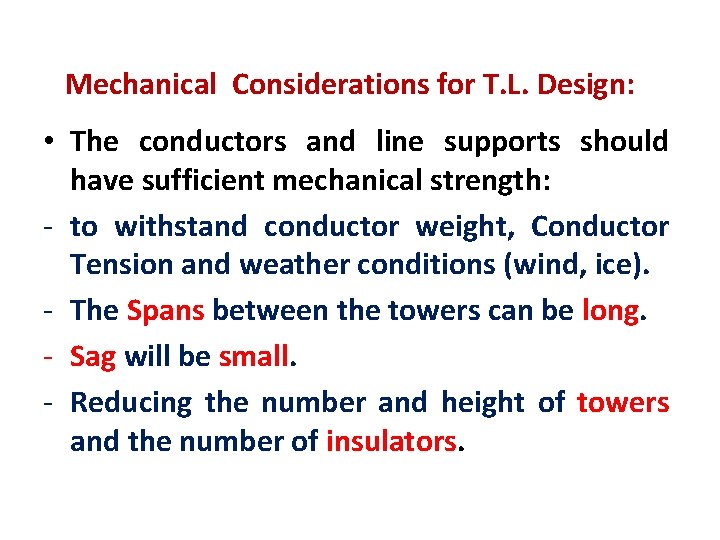 Mechanical Considerations for T. L. Design: • The conductors and line supports should have