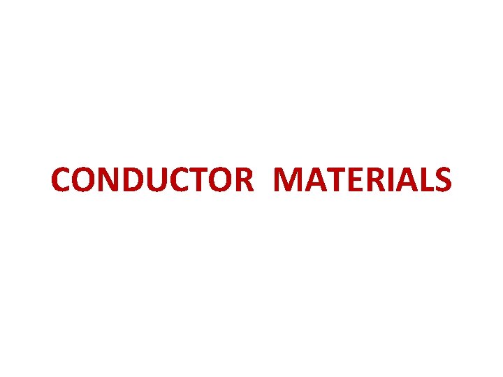 CONDUCTOR MATERIALS 