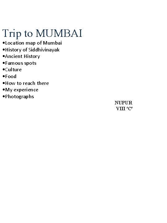 Trip to MUMBAI • Location map of Mumbai • History of Siddhivinayak • Ancient