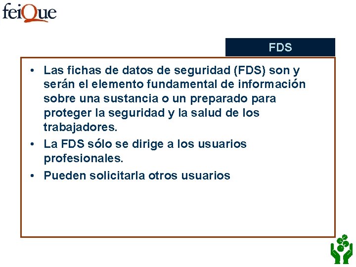 FDS • Las fichas de datos de seguridad (FDS) son y serán el elemento