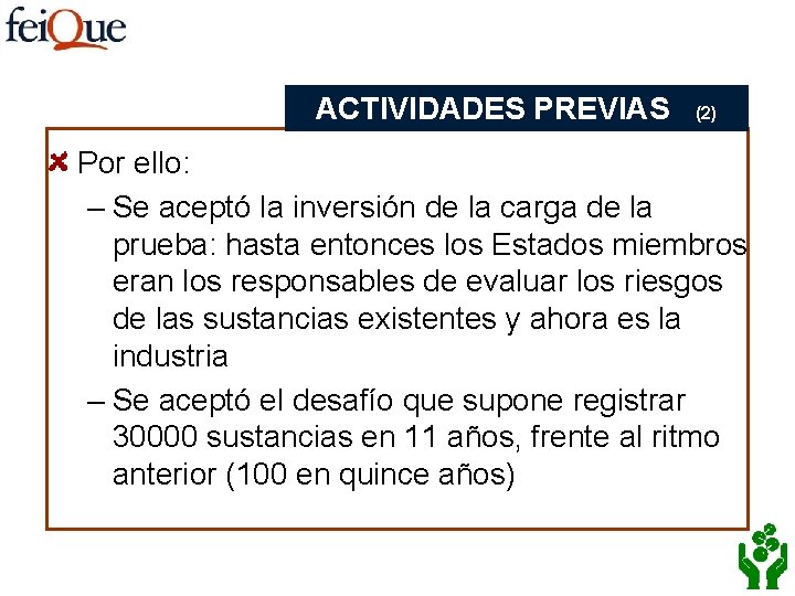 ACTIVIDADES PREVIAS (2) Por ello: – Se aceptó la inversión de la carga de