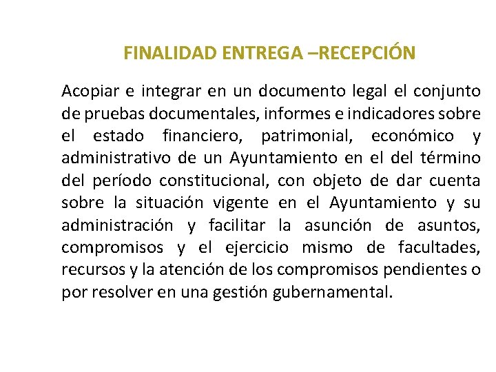 2. 1 FINALIDAD ENTREGA –RECEPCIÓN Acopiar e integrar en un documento legal el conjunto