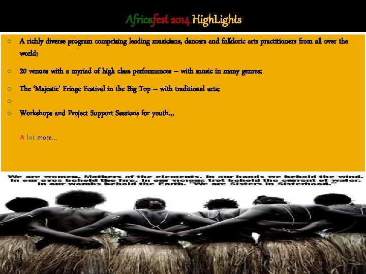 Africafest 2014 High. Lights o A richly diverse program comprising leading musicians, dancers and