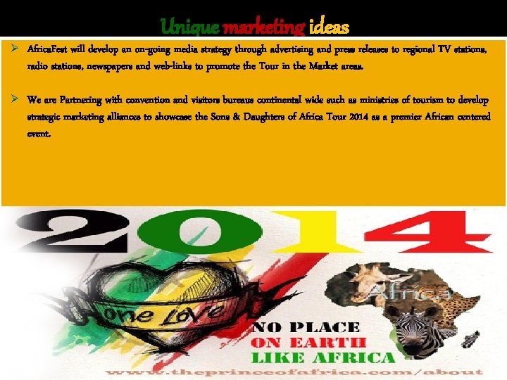 Unique marketing ideas Ø Africa. Fest will develop an on-going media strategy through advertising
