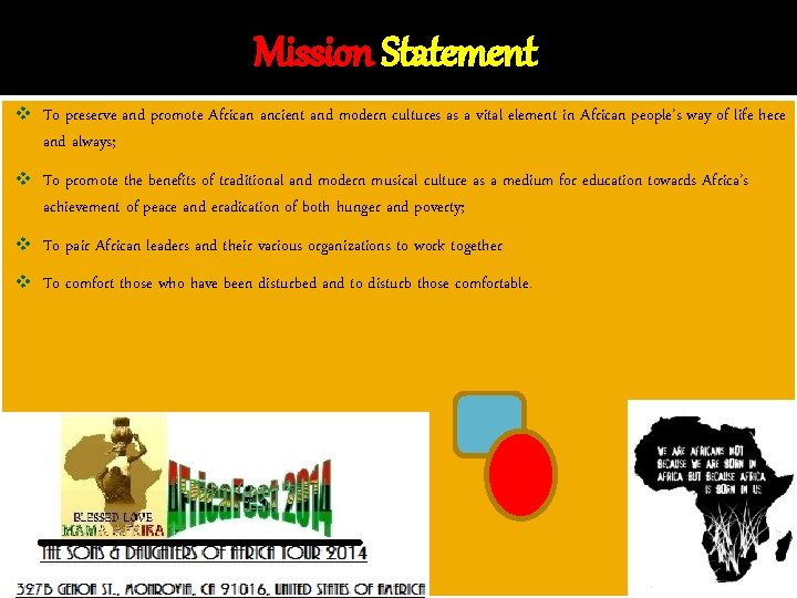 Mission Statement v To preserve and promote African ancient and modern cultures as a