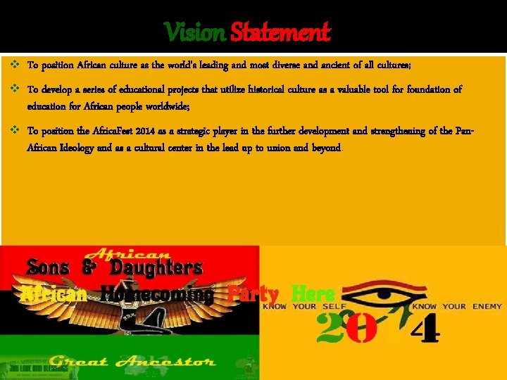 Vision Statement v To position African culture as the world’s leading and most diverse