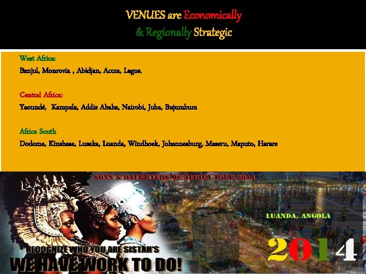 VENUES are Economically & Regionally Strategic � � West Africa: Banjul, Monrovia , Abidjan,