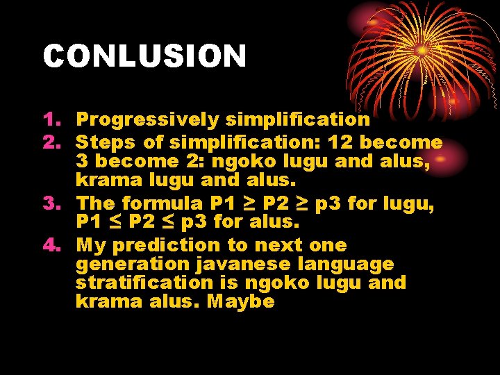 CONLUSION 1. Progressively simplification 2. Steps of simplification: 12 become 3 become 2: ngoko