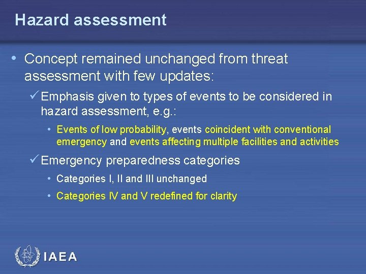Hazard assessment • Concept remained unchanged from threat assessment with few updates: ü Emphasis