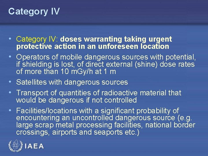 Category IV • Category IV: doses warranting taking urgent • • protective action in