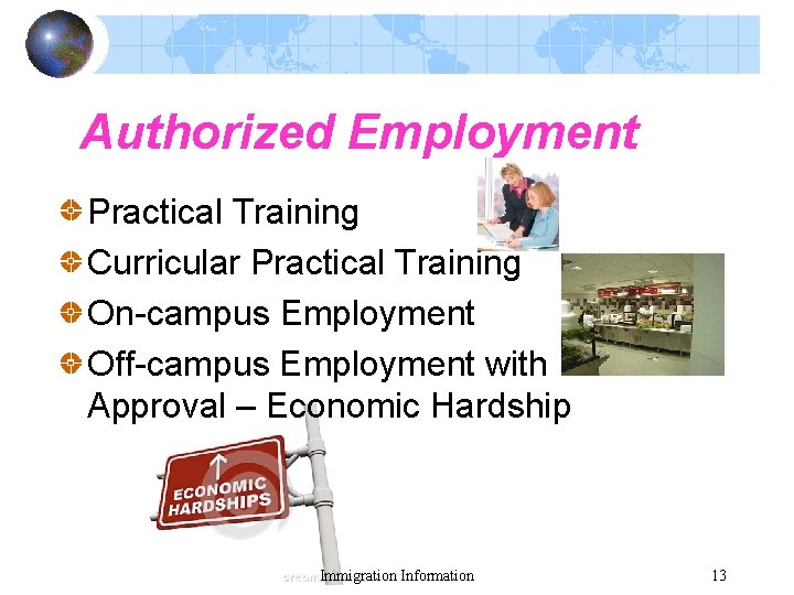Authorized Employment Practical Training Curricular Practical Training On-campus Employment Off-campus Employment with DHS Approval