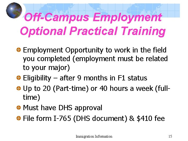 Off-Campus Employment Optional Practical Training Employment Opportunity to work in the field you completed