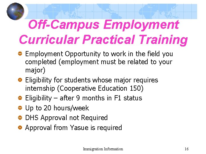Off-Campus Employment Curricular Practical Training Employment Opportunity to work in the field you completed