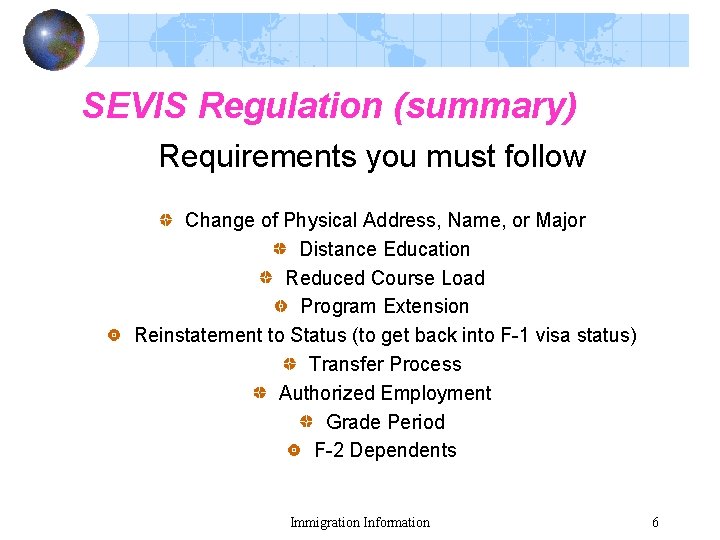 SEVIS Regulation (summary) Requirements you must follow Change of Physical Address, Name, or Major