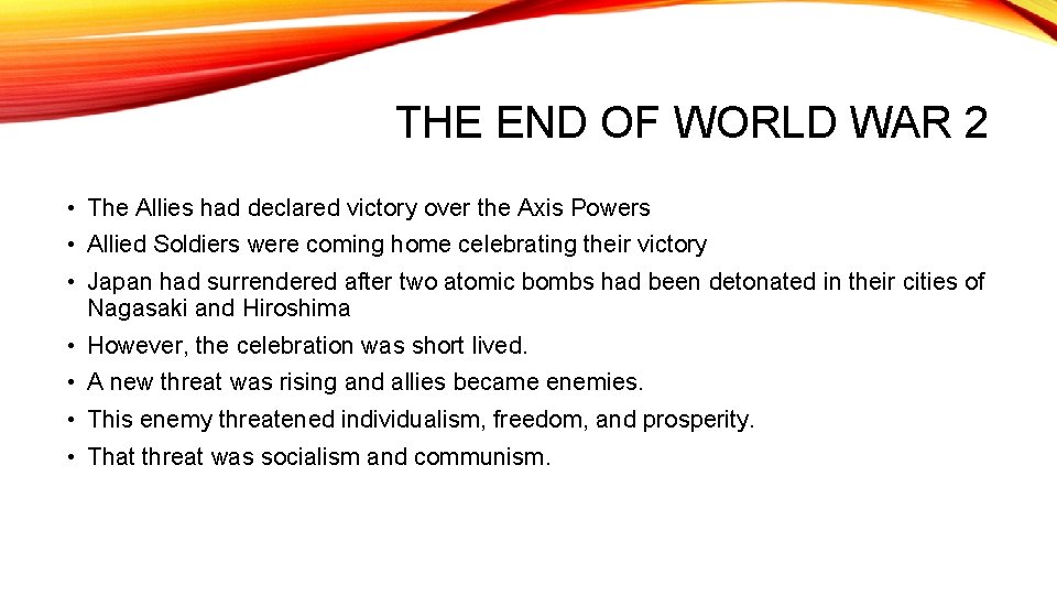 THE END OF WORLD WAR 2 • The Allies had declared victory over the