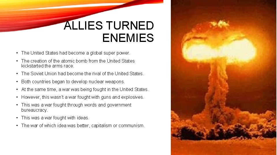 ALLIES TURNED ENEMIES • The United States had become a global super power. •