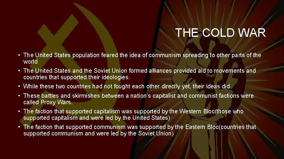 THE COLD WAR • The United States population feared the idea of communism spreading