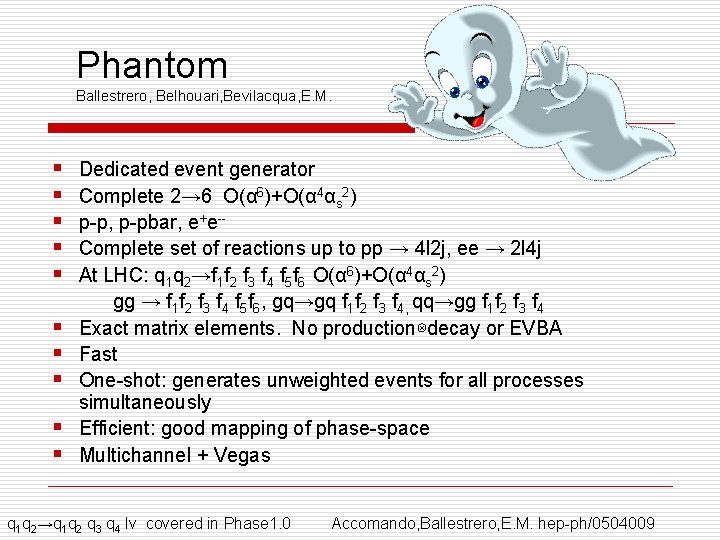 Phantom Ballestrero, Belhouari, Bevilacqua, E. M. § § § § § Dedicated event generator Phantom Ballestrero, Belhouari, Bevilacqua, E. M. § § § § § Dedicated event generator