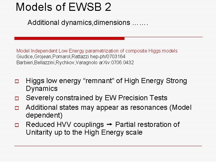 Models of EWSB 2 Additional dynamics, dimensions ……. Model Independent Low Energy parametrization of Models of EWSB 2 Additional dynamics, dimensions ……. Model Independent Low Energy parametrization of