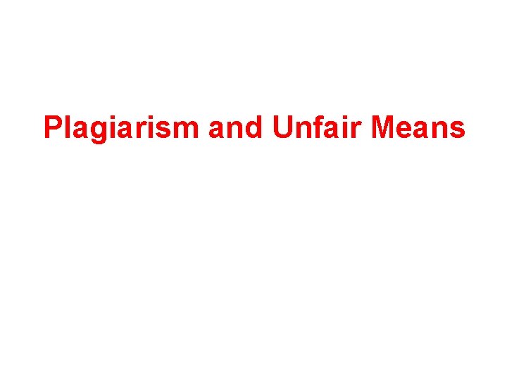 Plagiarism and Unfair Means 